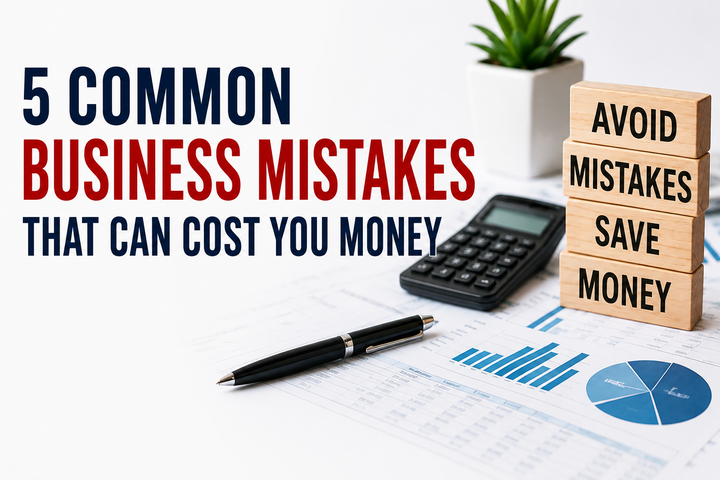 5 Common Business Mistakes That Can Cost You Money
